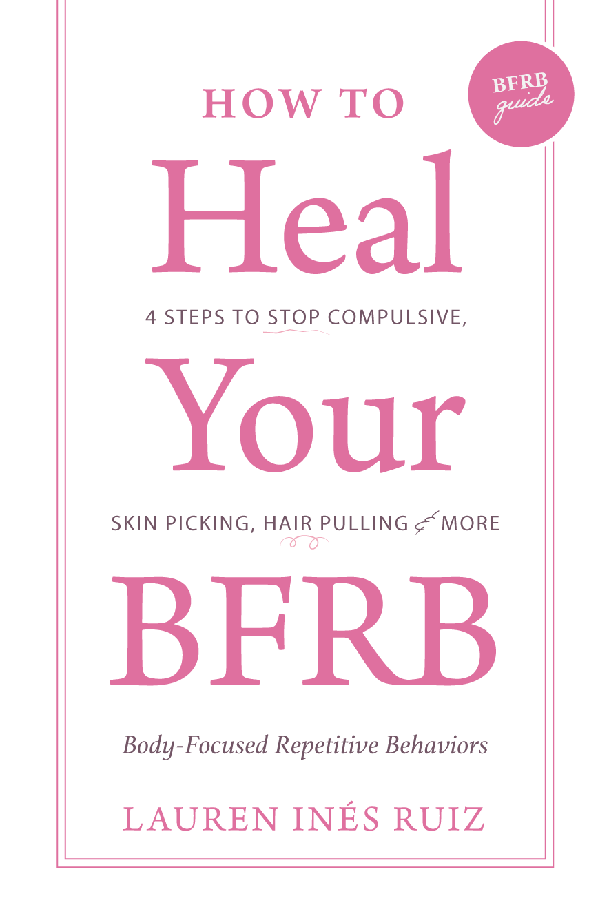 Book cover for How to Heal Your BFRB: 4 Steps to Stop Compulsive Skin Picking, Hair Pulling, and More
